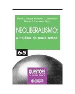 NEOLIBERALISMO: A TRAGÉDIA DO NOSSO TEMPO