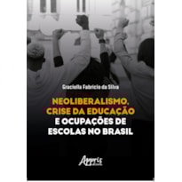NEOLIBERALISMO, CRISE DA EDUCAÇÃO E OCUPAÇÕES DE ESCOLAS NO BRASIL