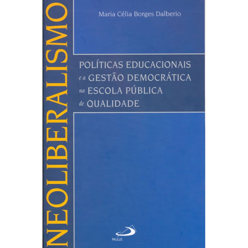 Neoliberalismo: políticas educacionais e a gestão democrática na escola pública de qualidade