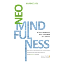 NEOMINDFULNESS: MUDE SUA VIDA EM SETE SEMANAS