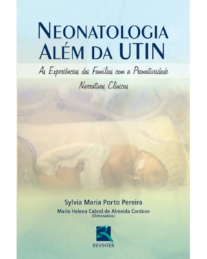 Neonatologia além da UTIN: as experiências das famílias com a prematuridade - Narrativas clínicas