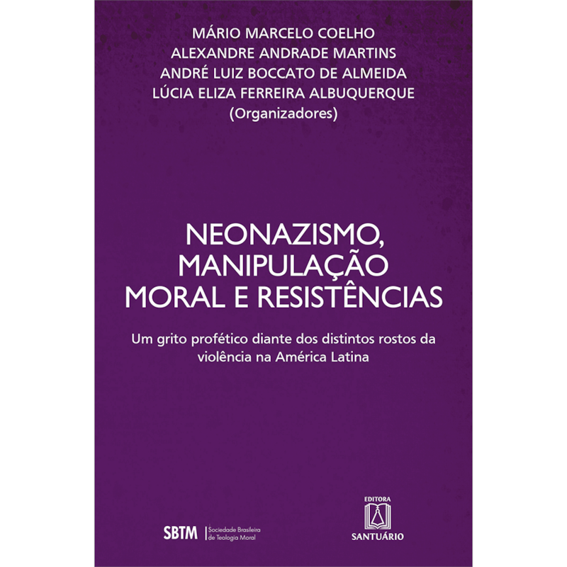 Neonazismo, manipulação moral e resistências: Um grito profético diante dos distintos rostos da violência da América Latina