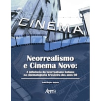 NEORREALISMO E CINEMA NOVO: A INFLUÊNCIA DO NEORREALISMO ITALIANO NA CINEMATOGRAFIA BRASILEIRA DOS ANOS 60