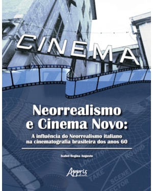 NEORREALISMO E CINEMA NOVO: A INFLUÊNCIA DO NEORREALISMO ITALIANO NA CINEMATOGRAFIA BRASILEIRA DOS ANOS 60