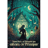 Nesse livro, as Princesas que salvam os Príncipes