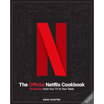 NETFLIX (EDIÇÃO ESPECIAL COM BRINDES): O LIVRO OFICIAL DE RECEITAS