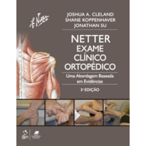 NETTER EXAME CLÍNICO ORTOPÉDICO - UMA ABORDAGEM BASEADA EM EVIDÊNCIAS: INCLUI ANATOMIA ORTOPÉDICA - TRADUÇÃO DA 3ª EDIÇÃO