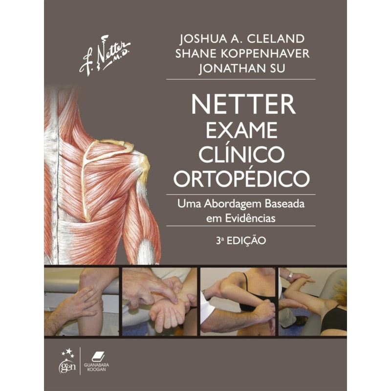 NETTER EXAME CLÍNICO ORTOPÉDICO - UMA ABORDAGEM BASEADA EM EVIDÊNCIAS: INCLUI ANATOMIA ORTOPÉDICA - TRADUÇÃO DA 3ª EDIÇÃO
