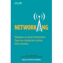 Networking - alargue os seus horizontes faça os contactos certos dê e receba