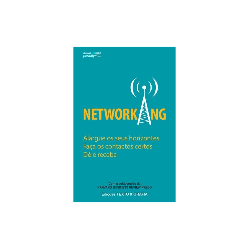 Networking - alargue os seus horizontes faça os contactos certos dê e receba