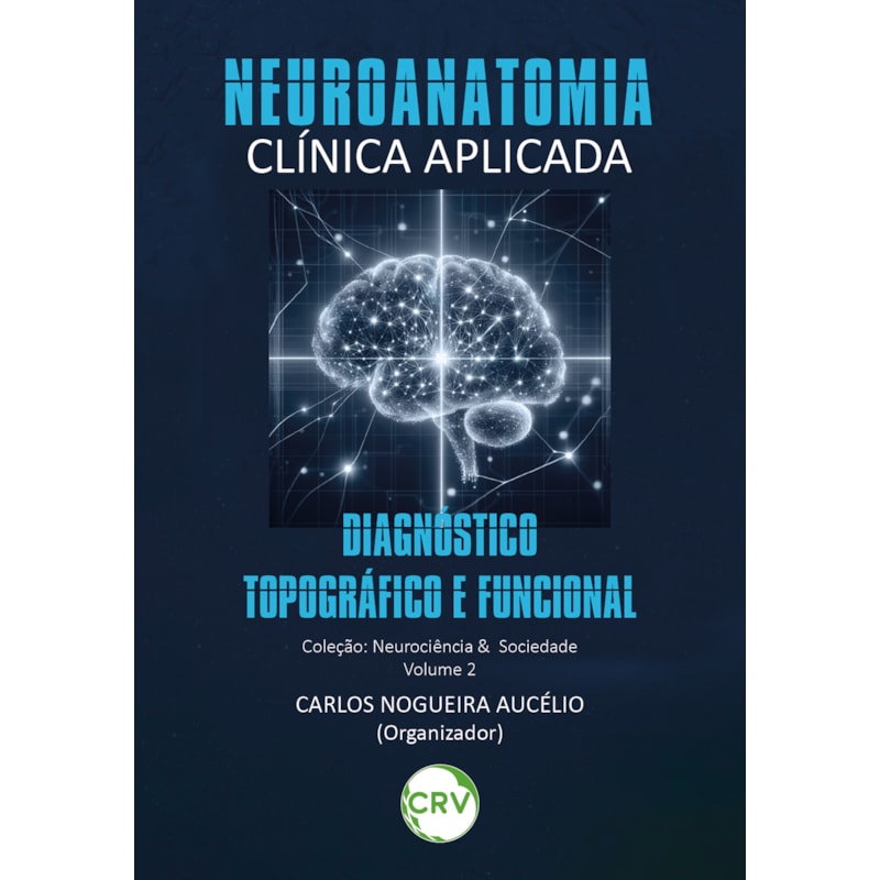 NEUROANATOMIA CLÍNICA APLICADA: DIAGNÓSTICO TOPOGRÁFICO E FUNCIONAL - VOL.: 02