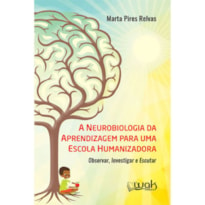 NEUROBIOLOGIA DA APRENDIZAGEM PARA UMA ESCOLA HUMANIZADORA, A