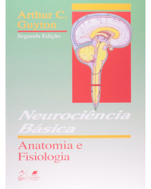 NEUROCIÊNCIA BÁSICA - ANATOMIA E FISIOLOGIA