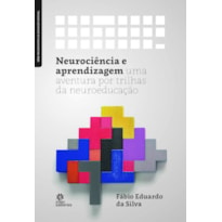 NEUROCIÊNCIA E APRENDIZAGEM:: UMA AVENTURA POR TRILHAS DA NEUROEDUCAÇÃO