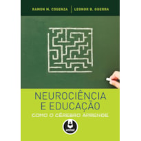 NEUROCIÊNCIA E EDUCAÇÃO: COMO O CÉREBRO APRENDE