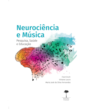NEUROCIÊNCIA E MÚSICA: PESQUISA, SAÚDE E EDUCAÇÃO