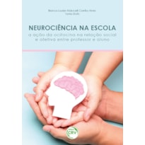 NEUROCIÊNCIA NA ESCOLA: A AÇÃO DA OCITOCINA NA RELAÇÃO SOCIAL E AFETIVA ENTRE PROFESSOR E ALUNO