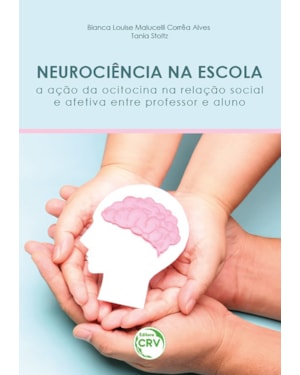 NEUROCIÊNCIA NA ESCOLA: A AÇÃO DA OCITOCINA NA RELAÇÃO SOCIAL E AFETIVA ENTRE PROFESSOR E ALUNO