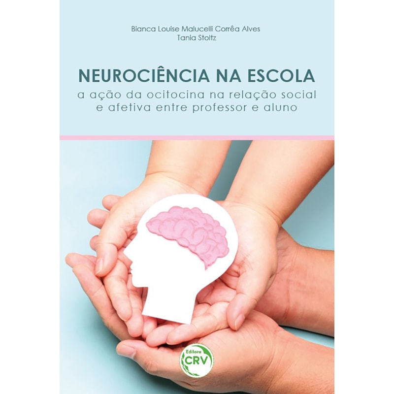 NEUROCIÊNCIA NA ESCOLA: A AÇÃO DA OCITOCINA NA RELAÇÃO SOCIAL E AFETIVA ENTRE PROFESSOR E ALUNO
