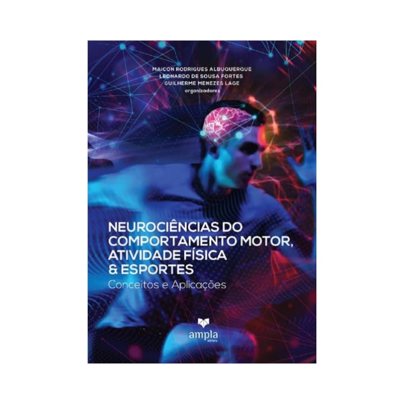 NEUROCIÊNCIAS DO COMPORTAMENTO MOTOR, ATIVIDADE FÍSICA & ESPORTES: CONCEITOS E APLICAÇÕES