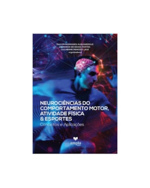 NEUROCIÊNCIAS DO COMPORTAMENTO MOTOR, ATIVIDADE FÍSICA & ESPORTES: CONCEITOS E APLICAÇÕES