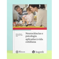 NEUROCIÊNCIAS E PSICOLOGIA APLICADAS À VIDA COTIDIANA