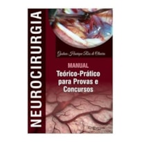 NEUROCIRURGIA - MANUAL TEÓRICO PRÁTICO PARA PROVAS E CONCURSOS