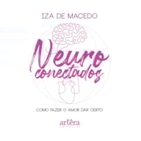 NEUROCONECTADOS: COMO FAZER O AMOR DAR CERTO