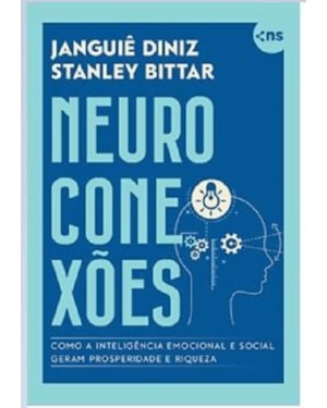 NEUROCONEXÕES: COMO A INTELIGÊNCIA EMOCIONAL E SOCIAL GERAM PROSPERIDADE E RIQUEZA - COM MIOLO COLORIDO