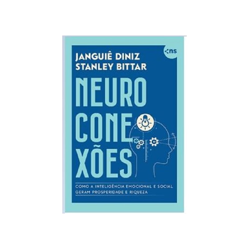 NEUROCONEXÕES: COMO A INTELIGÊNCIA EMOCIONAL E SOCIAL GERAM PROSPERIDADE E RIQUEZA - COM MIOLO COLORIDO
