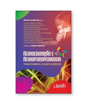 Neuroeducação e Neuropsicopedagogia - Transtornos e casos clínicos