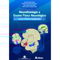 NEUROFISIOLOGIA E EXAME FÍSICO NEUROLÓGICO - CASOS CLÍNICOS INTEGRADOS