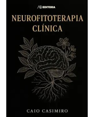 NEUROFITOTERAPIA CLINICA: UM GUIA PARA NEUROCIENTISTAS