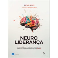 Neuroliderança: da estratégia para ação: um manual prático para uma liderança baseada em evidências