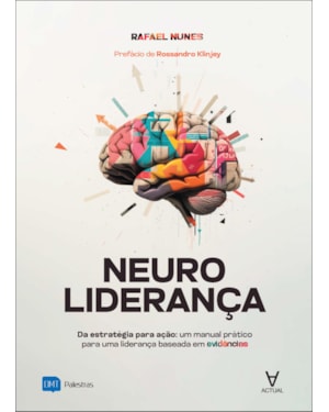 Neuroliderança: da estratégia para ação: um manual prático para uma liderança baseada em evidências