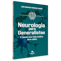 NEUROLOGIA PARA GENERALISTAS: O BÁSICO QUE TODO MÉDICO DEVE SABER