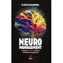 NEUROMANAGEMENT: CÉREBRO E A GESTÃO DO FUTURO DE PESSOAS E ORGANIZAÇÕES