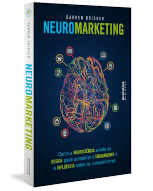 NEUROMARKETING: COMO A NEUROCIÊNCIA ALIADA AO DESIGN PODE AUMENTAR O ENGAJAMENTO E A INFLUÊNCIA SOBRE OS CONSUMIDORES