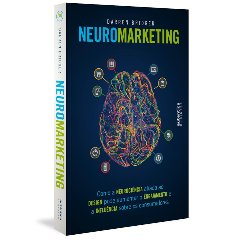 NEUROMARKETING: COMO A NEUROCIÊNCIA ALIADA AO DESIGN PODE AUMENTAR O ENGAJAMENTO E A INFLUÊNCIA SOBRE OS CONSUMIDORES