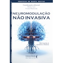 NEUROMODULAÇÃO NÃO INVASIVA: DA TEORIA À PRÁTICA CLÍNICA