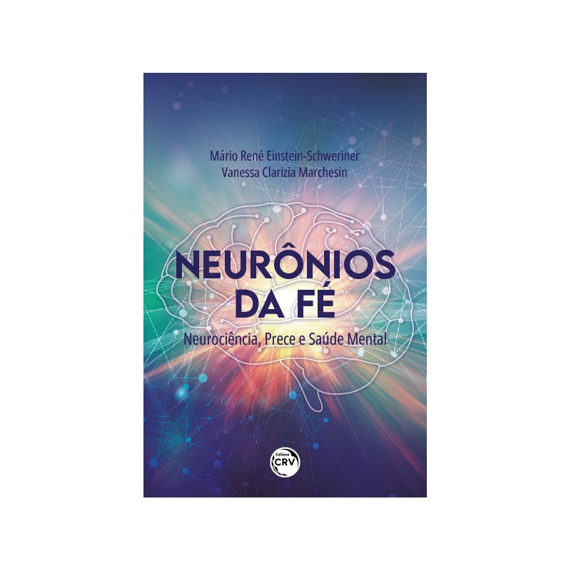 NEURÔNIOS DA FÉ: NEUROCIÊNCIA, PRECE E SAÚDE MENTAL