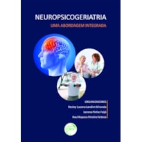 NEUROPSICOGERIATRIA: UMA ABORDAGEM INTEGRADA