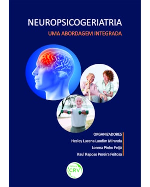 NEUROPSICOGERIATRIA: UMA ABORDAGEM INTEGRADA