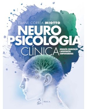 Neuropsicologia Clínica: Reabilitação e Intervenções Comportamentais