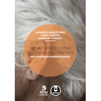 NEUROPSICOLOGIA DO ENVELHECIMENTO: UMA ABORDAGEM MULTIDIMENSIONAL