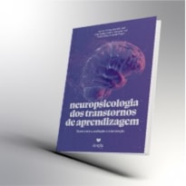 NEUROPSICOLOGIA DOS TRANSTORNOS DE APRENDIZAGEM: BASES PARA A AVALIAÇÃO E INTERVENÇÃO