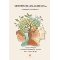 NEUROPSICOLOGIA ESSENCIAL: FUNDAMENTOS E PRÁTICAS