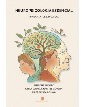 NEUROPSICOLOGIA ESSENCIAL: FUNDAMENTOS E PRÁTICAS