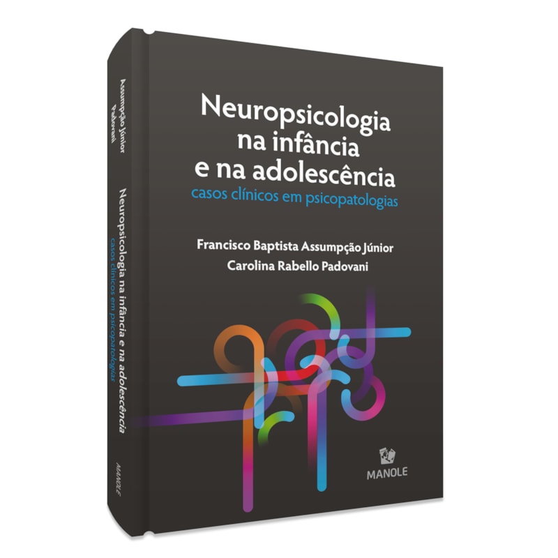 NEUROPSICOLOGIA NA INFÂNCIA E NA ADOLESCÊNCIA: CASOS CLÍNICOS EM PSICOPATOLOGIAS