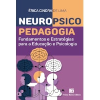 NEUROPSICOPEDAGOGIA: FUNDAMENTOS E ESTRATÉGIAS PARA A EDUCAÇÃO E PSICOLOGIA